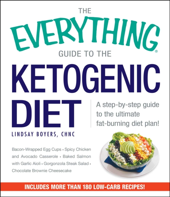 The Everything Guide to the Ketogenic Diet : A Step-by-Step Guide to the Ultimate Fat-Burning Diet Plan, EPUB eBook