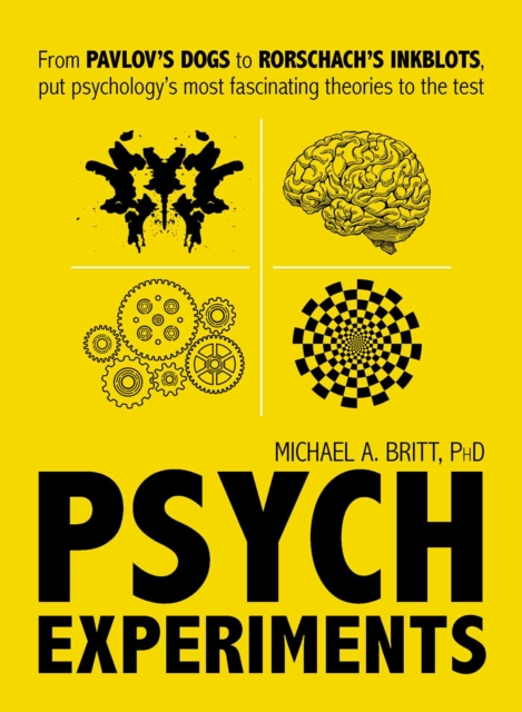 Psych Experiments : From Pavlov's dogs to Rorschach's inkblots, put psychology's most fascinating studies to the test, EPUB eBook
