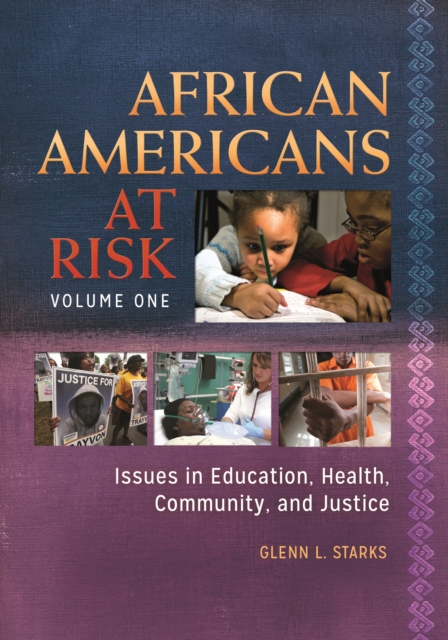 African Americans at Risk : Issues in Education, Health, Community, and Justice [2 volumes], EPUB eBook