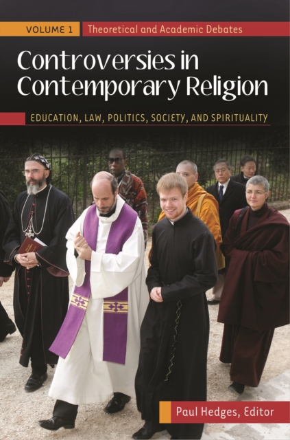 Controversies in Contemporary Religion : Education, Law, Politics, Society, and Spirituality [3 volumes], EPUB eBook