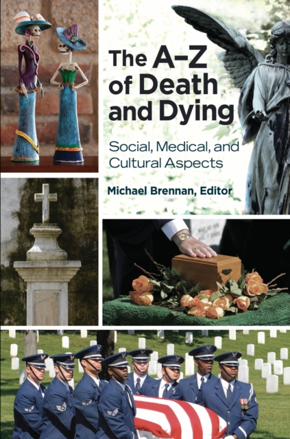 The A-Z of Death and Dying : Social, Medical, and Cultural Aspects, PDF eBook