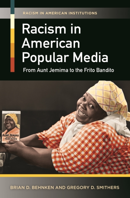 Racism in American Popular Media : From Aunt Jemima to the Frito Bandito, EPUB eBook