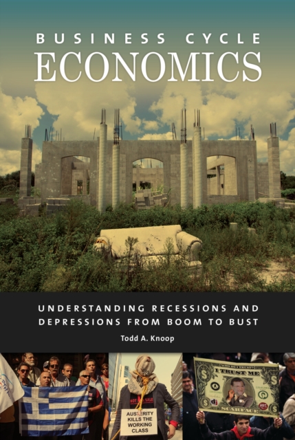 Business Cycle Economics : Understanding Recessions and Depressions from Boom to Bust, EPUB eBook