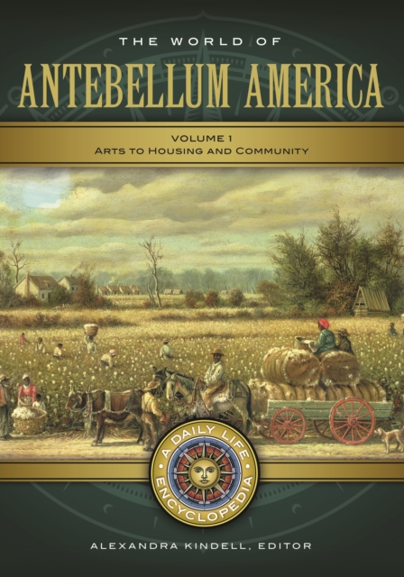 The World of Antebellum America : A Daily Life Encyclopedia [2 volumes], EPUB eBook