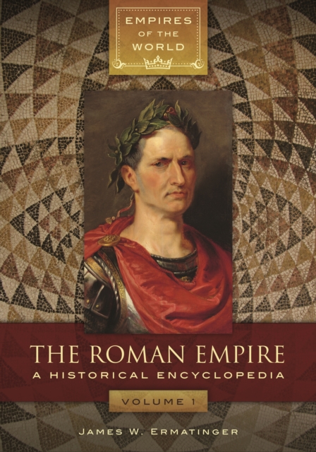 The Roman Empire : A Historical Encyclopedia [2 volumes], EPUB eBook