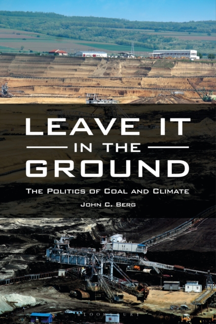 Leave It in the Ground : The Politics of Coal and Climate, EPUB eBook