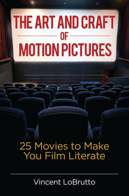 The Art and Craft of Motion Pictures : 25 Movies to Make You Film Literate, EPUB eBook