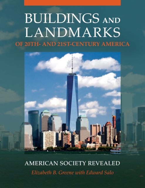 Buildings and Landmarks of 20th- and 21st-Century America : American Society Revealed, EPUB eBook