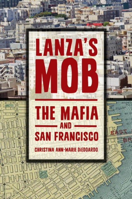 Lanza's Mob : The Mafia and San Francisco, EPUB eBook