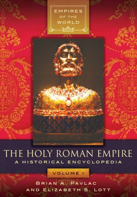 The Holy Roman Empire : A Historical Encyclopedia [2 volumes], EPUB eBook
