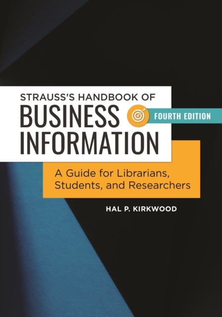 Strauss's Handbook of Business Information : A Guide for Librarians, Students, and Researchers, EPUB eBook