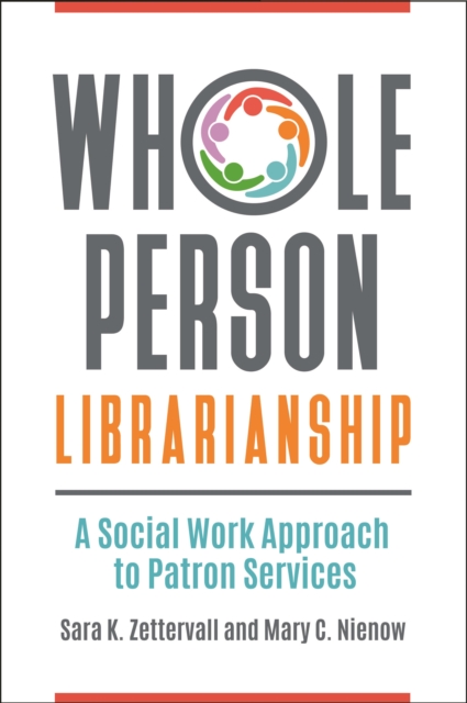 Whole Person Librarianship : A Social Work Approach to Patron Services, EPUB eBook