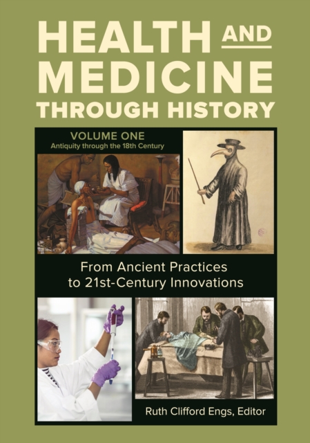 Health and Medicine through History : From Ancient Practices to 21st-Century Innovations [3 volumes], EPUB eBook