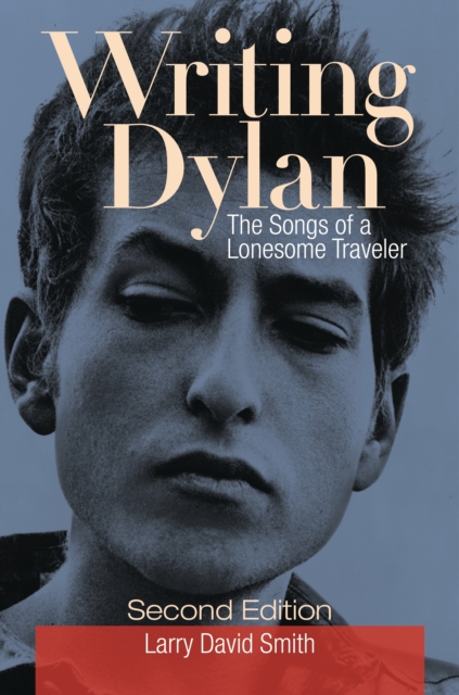 Writing Dylan : The Songs of a Lonesome Traveler, EPUB eBook