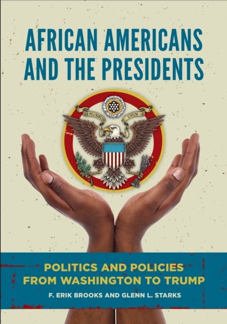 African Americans and the Presidents : Politics and Policies from Washington to Trump, EPUB eBook