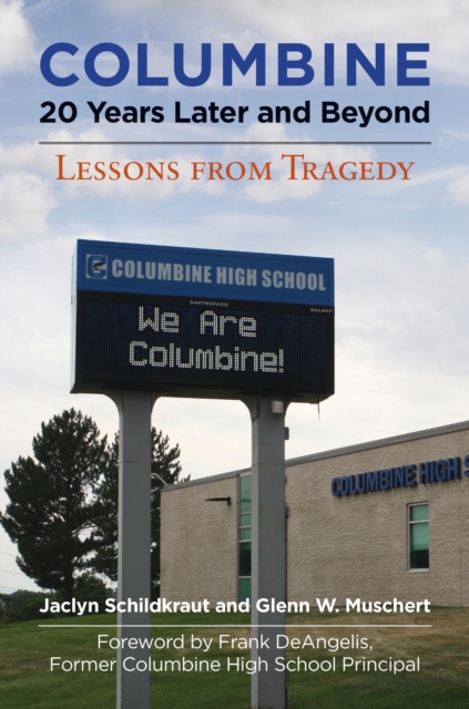 Columbine, 20 Years Later and Beyond : Lessons from Tragedy, EPUB eBook