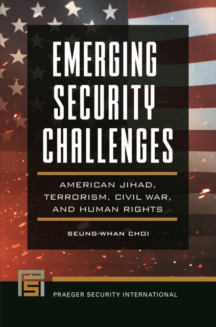 Emerging Security Challenges : American Jihad, Terrorism, Civil War, and Human Rights, EPUB eBook