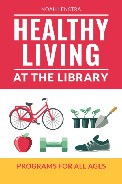 Healthy Living at the Library : Programs for All Ages, EPUB eBook