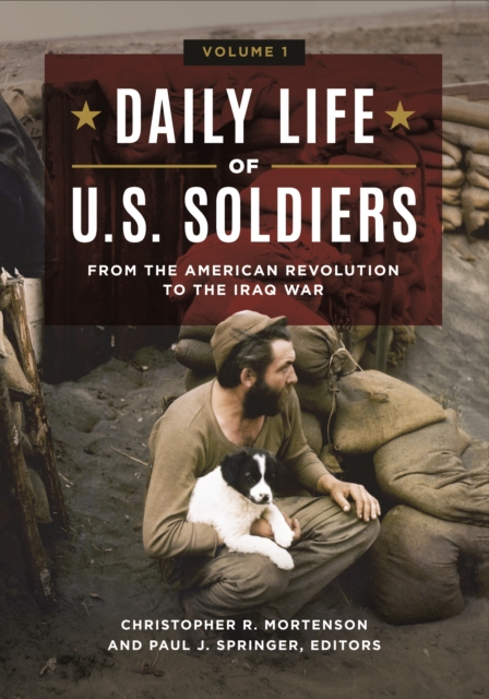 Daily Life of U.S. Soldiers : From the American Revolution to the Iraq War [3 volumes], EPUB eBook