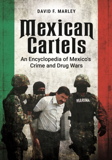 Mexican Cartels : An Encyclopedia of Mexico's Crime and Drug Wars, EPUB eBook