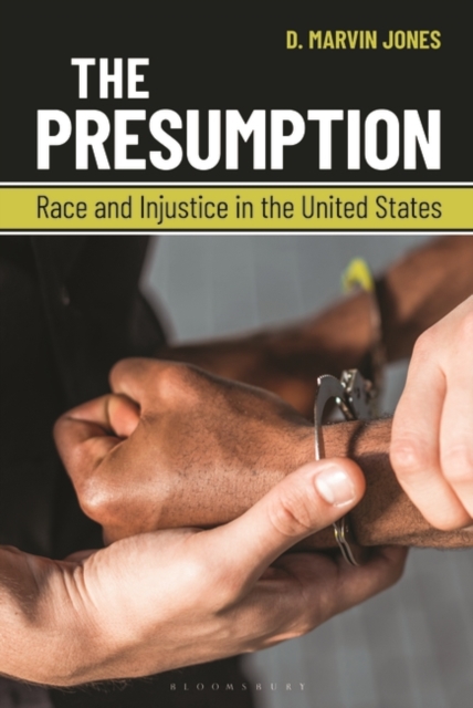 The Presumption : Race and Injustice in the United States, Hardback Book