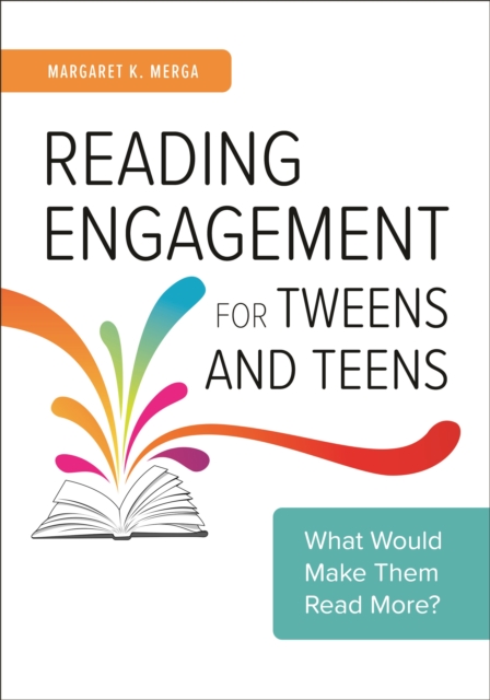 Reading Engagement for Tweens and Teens : What Would Make Them Read More?, EPUB eBook