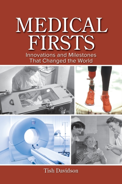 Medical Firsts : Innovations and Milestones That Changed the World, PDF eBook