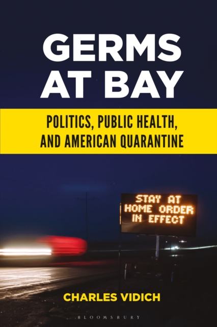 Germs at Bay : Politics, Public Health, and American Quarantine, EPUB eBook