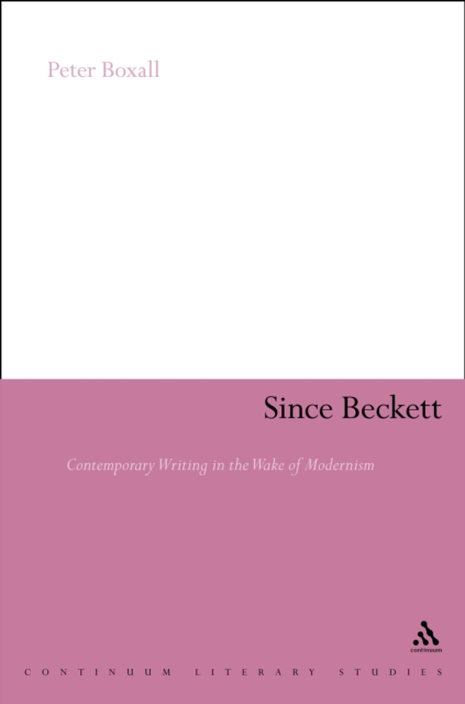 Since Beckett : Contemporary Writing in the Wake of Modernism, EPUB eBook