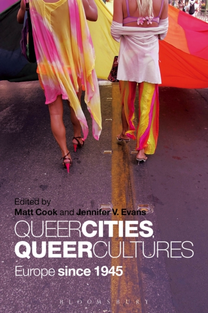 Queer Cities, Queer Cultures : Europe Since 1945, EPUB eBook