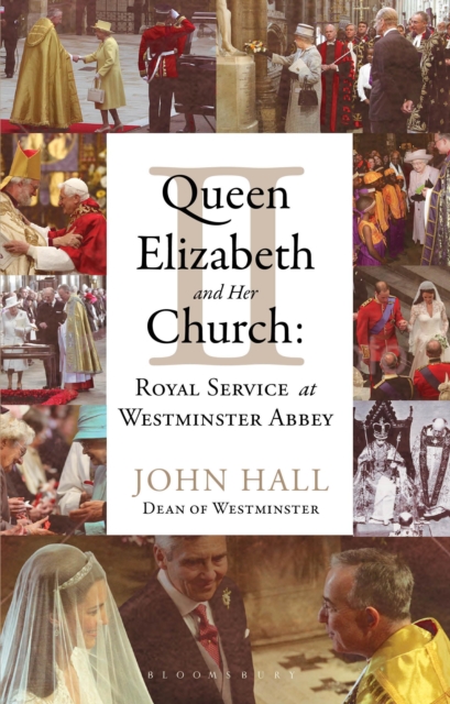 Queen Elizabeth II and Her Church : Royal Service at Westminster Abbey, PDF eBook