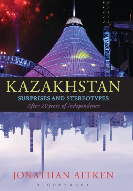 Kazakhstan : Surprises and Stereotypes After 20 Years of Independence, EPUB eBook
