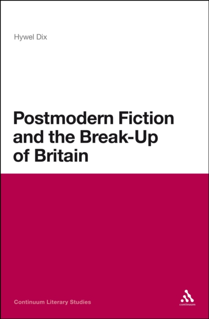 Postmodern Fiction and the Break-Up of Britain, PDF eBook