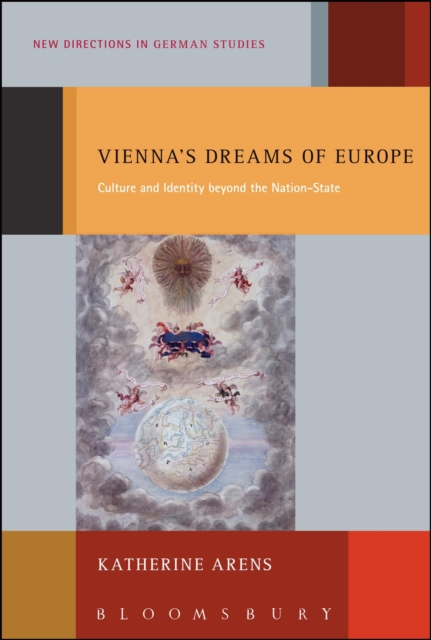 Vienna's Dreams of Europe : Culture and Identity Beyond the Nation-State, EPUB eBook