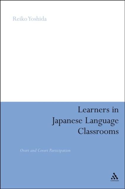Learners in Japanese Language Classrooms : Overt and Covert Participation, EPUB eBook