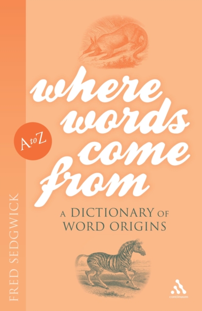 Where Words Come From : A Dictionary of Word Origins, PDF eBook