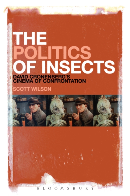 The Politics of Insects : David Cronenberg's Cinema of Confrontation, EPUB eBook