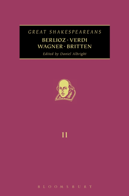 Berlioz, Verdi, Wagner, Britten : Great Shakespeareans: Volume Xi, PDF eBook