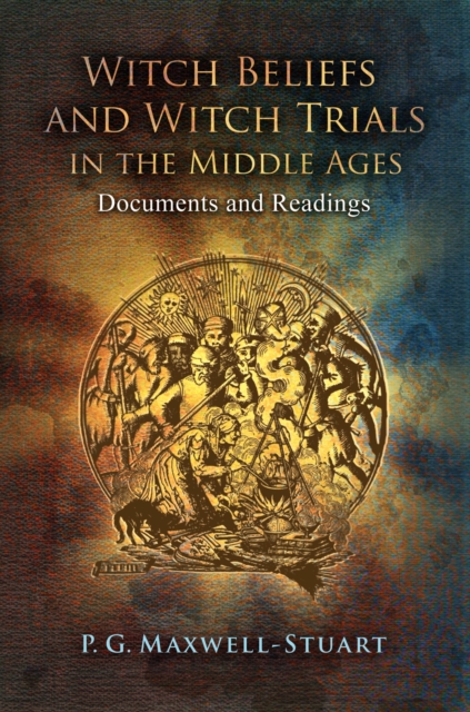 Witch Beliefs and Witch Trials in the Middle Ages : Documents and Readings, PDF eBook