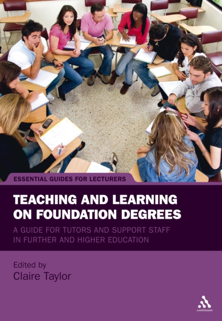 Teaching and Learning on Foundation Degrees : A Guide for Tutors and Support Staff in Further and Higher Education, PDF eBook