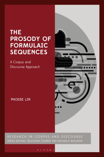 The Prosody of Formulaic Sequences : A Corpus and Discourse Approach, PDF eBook
