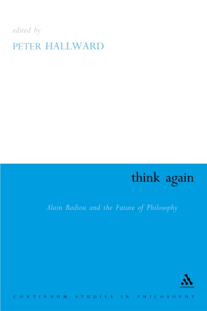 Think Again : Alain Badiou and the Future of Philosophy, EPUB eBook