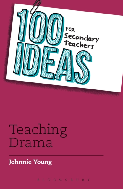 100 Ideas for Secondary Teachers: Teaching Drama, Paperback / softback Book