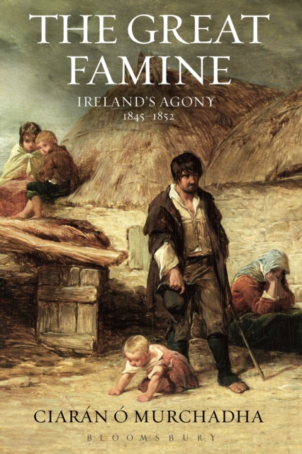 The Great Famine : Ireland'S Agony 1845-1852, PDF eBook