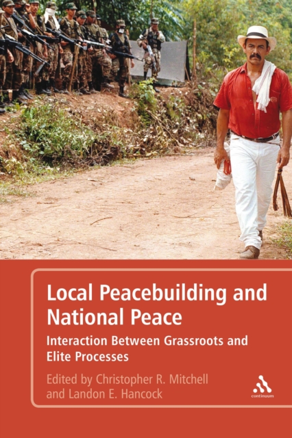 Local Peacebuilding and National Peace : Interaction Between Grassroots and Elite Processes, PDF eBook