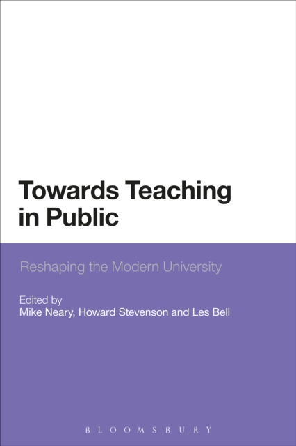 Towards Teaching in Public : Reshaping the Modern University, PDF eBook