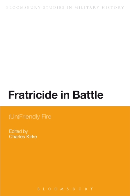 Fratricide in Battle : (Un)Friendly Fire, EPUB eBook