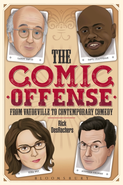 The Comic Offense from Vaudeville to Contemporary Comedy : Larry David, Tina Fey, Stephen Colbert, and Dave Chappelle, EPUB eBook