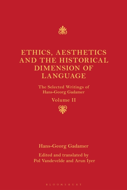 Ethics, Aesthetics and the Historical Dimension of Language : The Selected Writings of Hans-Georg Gadamer Volume II, Hardback Book
