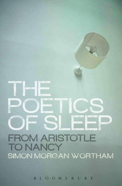 The Poetics of Sleep : From Aristotle to Nancy, PDF eBook